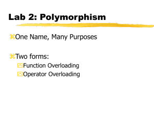 Lab 2: Polymorphism  One Name, Many Purposes Two forms: