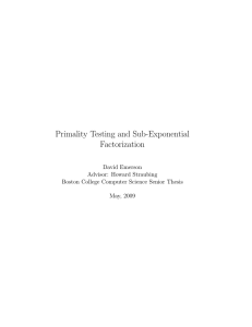 Primality Testing and Sub-Exponential Factorization David Emerson Advisor: Howard Straubing