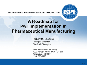 A Roadmap for PAT Implementation in Pharmaceutical Manufacturing Robert M. Leasure