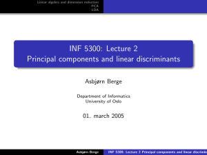 INF 5300: Lecture 2 Principal components and linear discriminants Asbjørn Berge