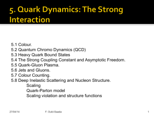 5.1 Colour. 5.2 Quantum Chromo Dynamics (QCD) 5.3 Heavy Quark Bound States