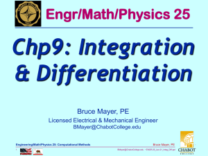 Chp9: Integration &amp; Differentiation Engr/Math/Physics 25 Bruce Mayer, PE