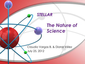 The Nature of Science STELLAR Claudio Vargas B. &amp; Diana Vélez