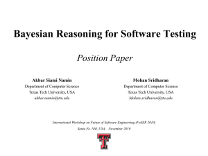 Bayesian Reasoning for Software Testing  Position Paper Akbar Siami Namin
