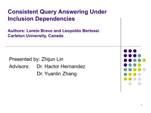 Consistent Query Answering Under Inclusion Dependencies Presented by: Zhijun Lin