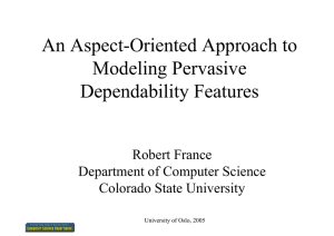 An Aspect-Oriented Approach to Modeling Pervasive Dependability Features Robert France