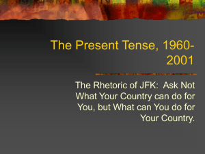 The Present Tense, 1960- 2001 The Rhetoric of JFK:  Ask Not