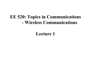 EE 520: Topics in Communications - Wireless Communications Lecture 1