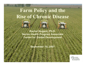 Farm Policy and the Rise of Chronic Disease Rachel Nugent, Ph.D.