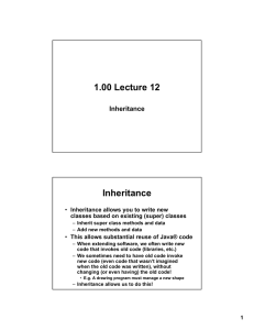 1.00 Lecture 12 Inheritance Inheritance allows you to write new