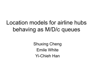 Location models for airline hubs behaving as M/D/c queues Shuxing Cheng Emile White