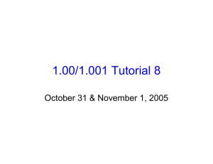1.00/1.001 Tutorial 8 October 31 &amp; November 1, 2005