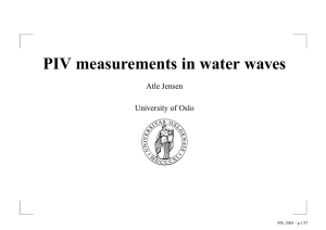PIV measurements in water waves Atle Jensen University of Oslo