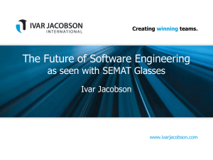 The Future of Software Engineering as seen with SEMAT Glasses Ivar Jacobson Creating