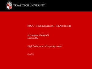 HPCC : Training Session – II ( Advanced) Srirangam Addepalli Huijun Zhu