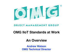 OMG IIoT Standards at Work An Overview Andrew Watson OMG Technical Director