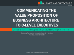 COMMUNICATING THE VALUE PROPOSITION OF BUSINESS ARCHITECTURE TO C-LEVEL EXECUTIVES