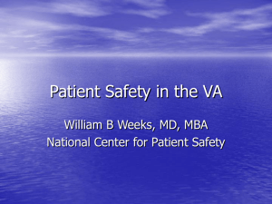 Patient Safety in the VA William B Weeks, MD, MBA