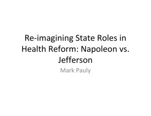 Re‐imagining State Roles in  Health Reform: Napoleon vs.  Jefferson Mark Pauly