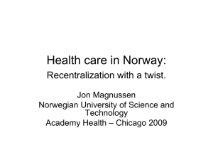 Health care in Norway: Recentralization with a twist. Jon Magnussen