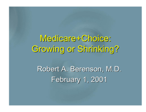 Medicare+Choice: Growing or Shrinking? Robert A. Berenson