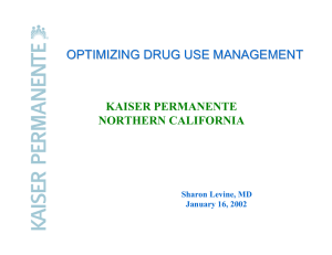 OPTIMIZING DRUG USE MANAGEMENT KAISER PERMANENTE NORTHERN CALIFORNIA Sharon Levine, MD