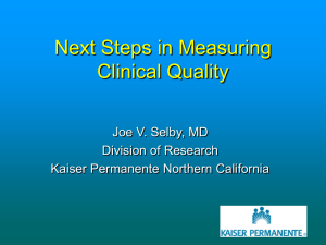 Next Steps in Measuring Clinical Quality Joe V. Selby, MD Division of Research