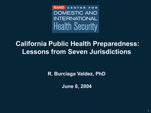 California Public Health Preparedness: Lessons from Seven Jurisdictions R. Burciaga Valdez, PhD