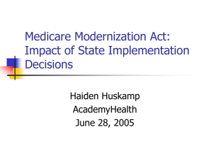 Medicare Modernization Act: Impact of State Implementation Decisions Haiden Huskamp