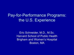 Pay-for-Performance Programs: the U.S. Experience Eric Schneider, M.D., M.Sc.