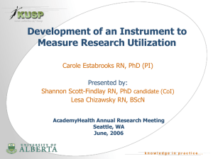 Development of an Instrument to Measure Research Utilization Shannon Scott-Findlay RN, PhD