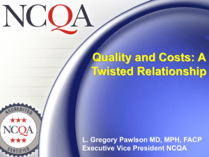 Quality and Costs: A Twisted Relationship L. Gregory Pawlson MD, MPH, FACP