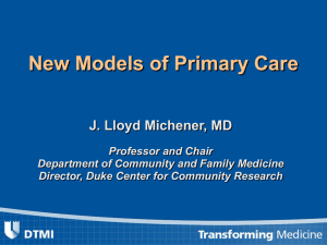 New Models of Primary Care J. Lloyd Michener, MD