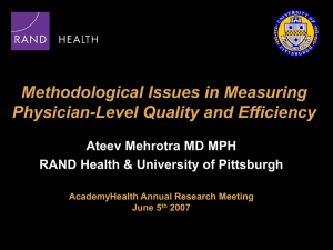 Methodological Issues in Measuring Physician-Level Quality and Efficiency Ateev Mehrotra MD MPH