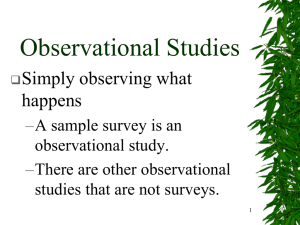 Observational Studies Simply observing what happens –