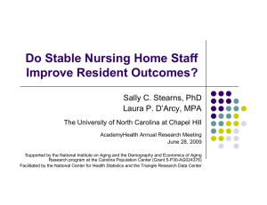 Do Stable Nursing Home Staff g Improve Resident Outcomes? Sally C. Stearns, PhD