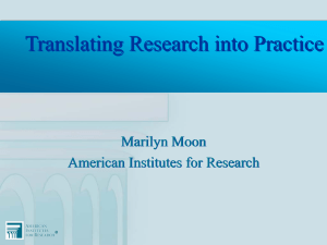 Translating Research into Practice Marilyn Moon American Institutes for Research ®