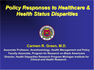 Policy Responses to Healthcare &amp; Health Status Disparities Carmen R. Green, M.D.
