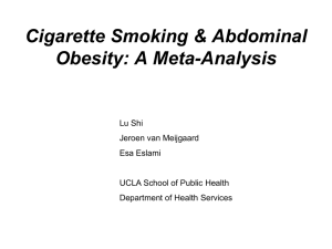 Cigarette Smoking &amp; Abdominal Obesity: A Meta-Analysis Lu Shi Jeroen van Meijgaard