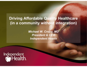 Driving Affordable Quality Healthcare (in a community without integration) President &amp; CEO