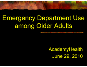 Emergency Department Use among Older Adults AcademyHealth June 29, 2010