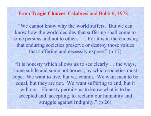 “We cannot know why the world suffers.  But we... know how the world decides that suffering shall come to