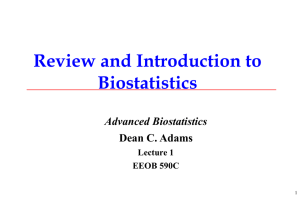 Review and Introduction to Biostatistics Advanced Biostatistics Dean C. Adams