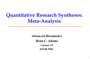 Quantitative Research Syntheses: Meta-Analysis Advanced Biostatistics Dean C. Adams