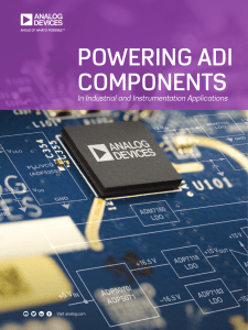 POWERING ADI COMPONENTS In Industrial and Instrumentation Applications Visit analog.com