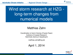 Wind storm research at HZG - long-term changes from numerical models Matthias Zahn
