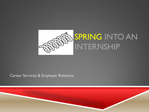 SPRING INTO AN INTERNSHIP Career Services &amp; Employer Relations