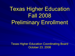 Texas Higher Education Fall 2008 Preliminary Enrollment Texas Higher Education Coordinating Board
