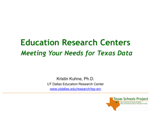 Education Research Centers Meeting Your Needs for Texas Data Kristin Kuhne, Ph.D.