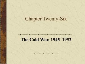 Chapter Twenty-Six The Cold War, 1945–1952